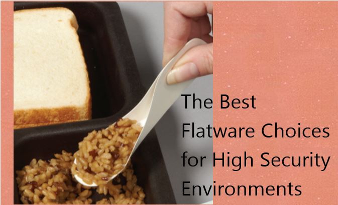 The Best Flatware Choices for High Security Environments